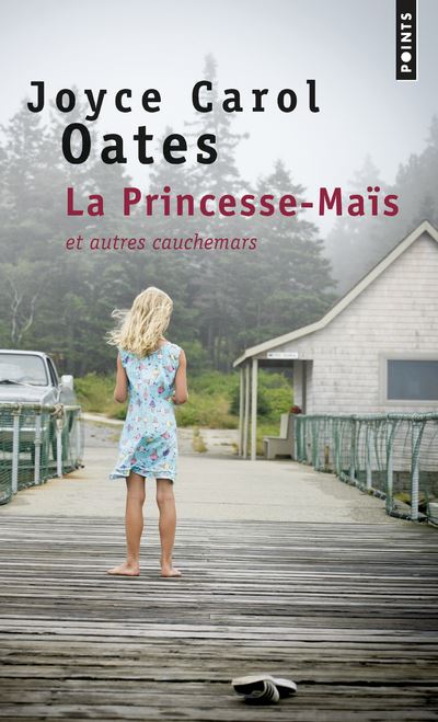 La Princesse-Maïs. Et autres cauchemars - Joyce Carol Oates - Poche