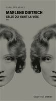 Marlene Dietrich - Celle qui avait la voix
