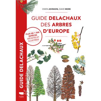Guide Delachaux Des Arbres D Europe 1500 Especes 1500 Especes Decrites Et Illustrees Relie Owen Johnson David More Achat Livre Fnac