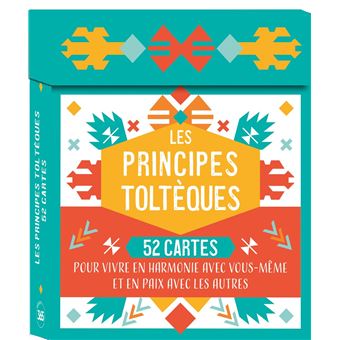 Les principes toltèques   boîte de 52 cartes pour vivre en harmonie en paix avec les autres