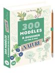 300 modèles à dessiner à dessiner en pas à pas Spécial nature - Dessins étape par étape