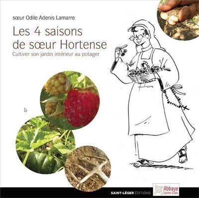 Les quatre saisons de soeur hortense cultiver son jardin int