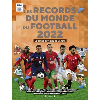 Les Records du monde du football 2022 - Le guide officiel de la FIFA
