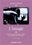L'image - 4e éd. - Peinture, photographie, cinéma : des origines au numérique