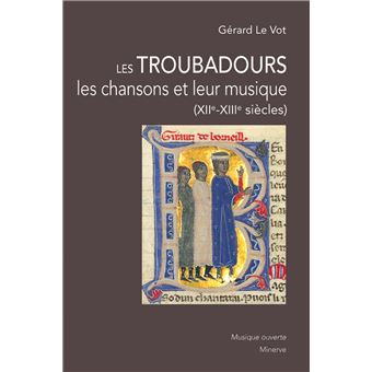 Les Troubadours, les chansons et leur musique