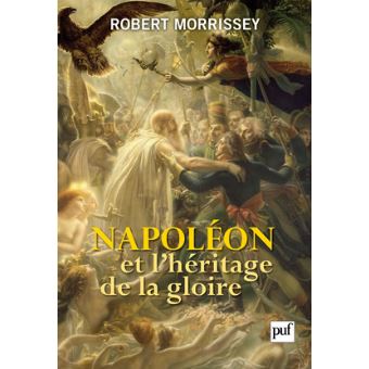 Napoléon et l'héritage de la gloire - 1