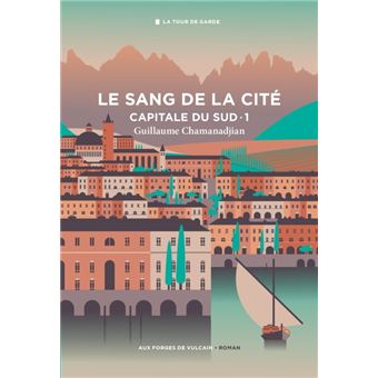 Cycle de la Tour de garde. Capitale du Sud T1 : Le Sang de la cité.