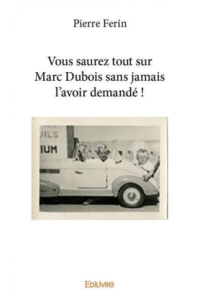 Vous saurez tout sur marc dubois sans jamais l'avoir demande