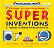 Découvre les plus extraordinaires - Super Inventions