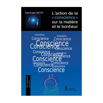 L'action de la conscience sur la matière et le bonheur