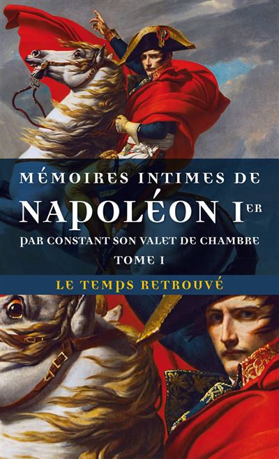 Mémoires intimes de Napoléon 1E¿ par Constant, son valet de chambre (Tome 1)