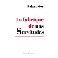 La fabrique de nos servitudes