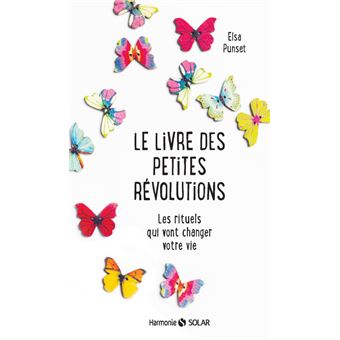 Le Livre Des Petites Revolutions Les Rituels Qui Vont Changer Votre Vie Broche Achat Livre Fnac