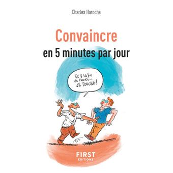 Petit Livre De Convaincre En 5 Minutes Par Jour Poche Charles Haroche Achat Livre Ou Ebook Fnac