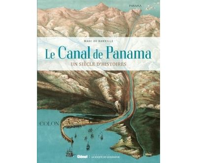 Canal de Panama : un siècle d'histoires
