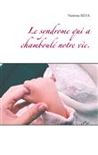 Le syndrome qui a chamboulé notre vie.