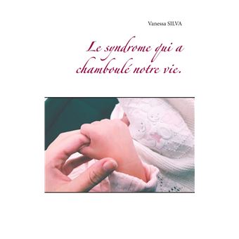 Le syndrome qui a chamboulé notre vie.