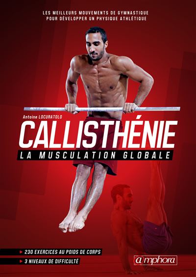 Callisthénie, la musculation globale - Antoine Locuratolo - broché