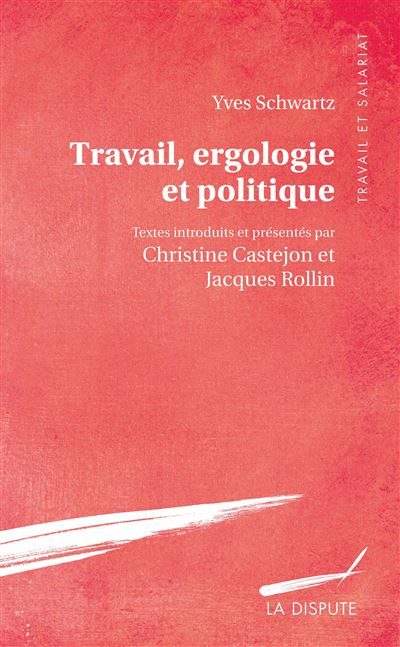 Travail ergologie et politique