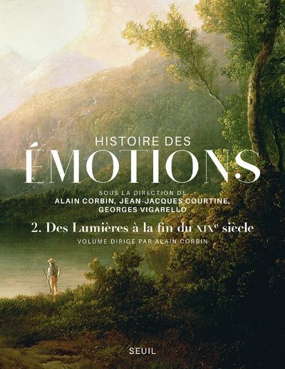 Histoire Des émotions, Vol 2 Des Lumières à La Fin Du XIXe Siècle Tome ...