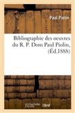 Bibliographie des oeuvres du R. P. Dom Paul Piolin,