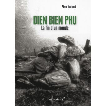 Dien Bien Phu - La fin d'un monde