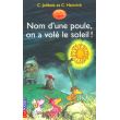 Nom d'une poule, on a volé le soleil