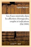 Les Eaux minérales dans les affection chirurgicales, emploi et indications