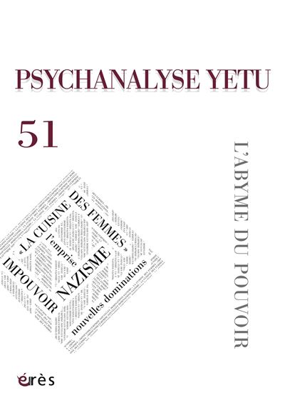 Psychanalyse Yetu 51 - L'abyme du pouvoir -  Collectif - broché