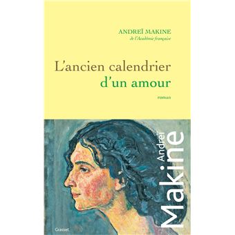 L Ancien Calendrier D Un Amour Roman Dernier Livre De Andrei Makine Precommande Date De Sortie Fnac