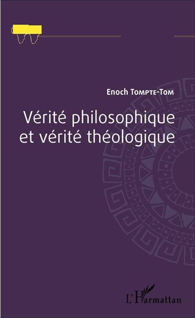 Vérité philosophique et vérité théologique - Enoch Tompte-Tom - broché