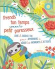 Prends ton temps comme le petit paresseux