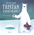 Où est passé tristan, l'ours blanc ?