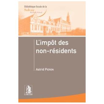L' impot Des Non-Residents - broché - Astrid Pieron - Achat Livre | fnac