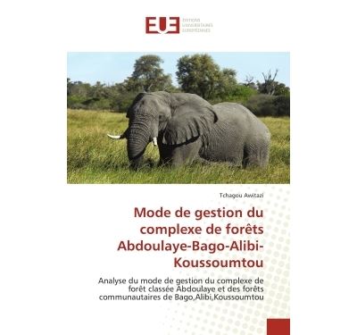 Mode de gestion du complexe de forets abdoulaye-bago-alibi-k