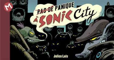 (Pas de) panique à Sonic City - LOIS JULIEN - cartonné