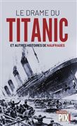 Le drame du Titanic et autres histoires de naufrages