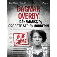 Dagmar Overby: Dänemarks größte Serienmörderin