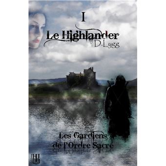 Les Gardiens de l'Ordre Sacré - Tome 1 : Le Highlander