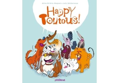 Happy Toutous - Alice Brière-Haquet - cartonné