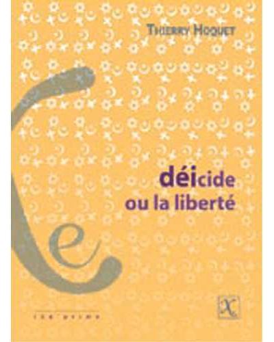 Déicide, ou la liberté - Thierry Hoquet - broché