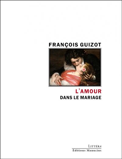 L'amour dans le mariage - Etude historique - François Guizot - broché
