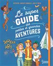 Le super guide des petites et grandes aventures