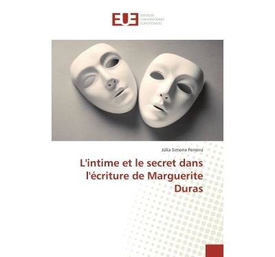 L'intime et le secret dans l'ecriture de marguerite duras