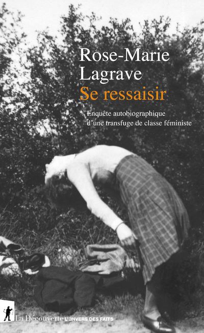 Se ressaisir - Enquête autobiographique d'une transfuge de classe féministe - Rose-Marie Lagrave - broché