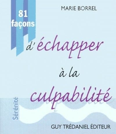 81 facons d'echapper a la culpabilite - Marie Borrel - broché