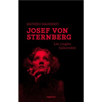 Josef von Sternberg - Les jungles hallucinées