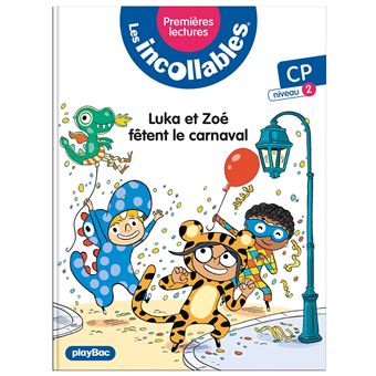 Les incollables - Premières lectures - Luka et Zoé fêtent le Carnaval - Tome 17 - niveau 2