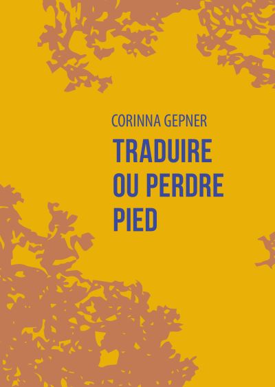 Traduire ou perdre pied - Corinna Gepner - broché