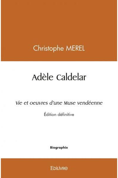 Adèle caldelar vie et oeuvres d'une muse vendéenne